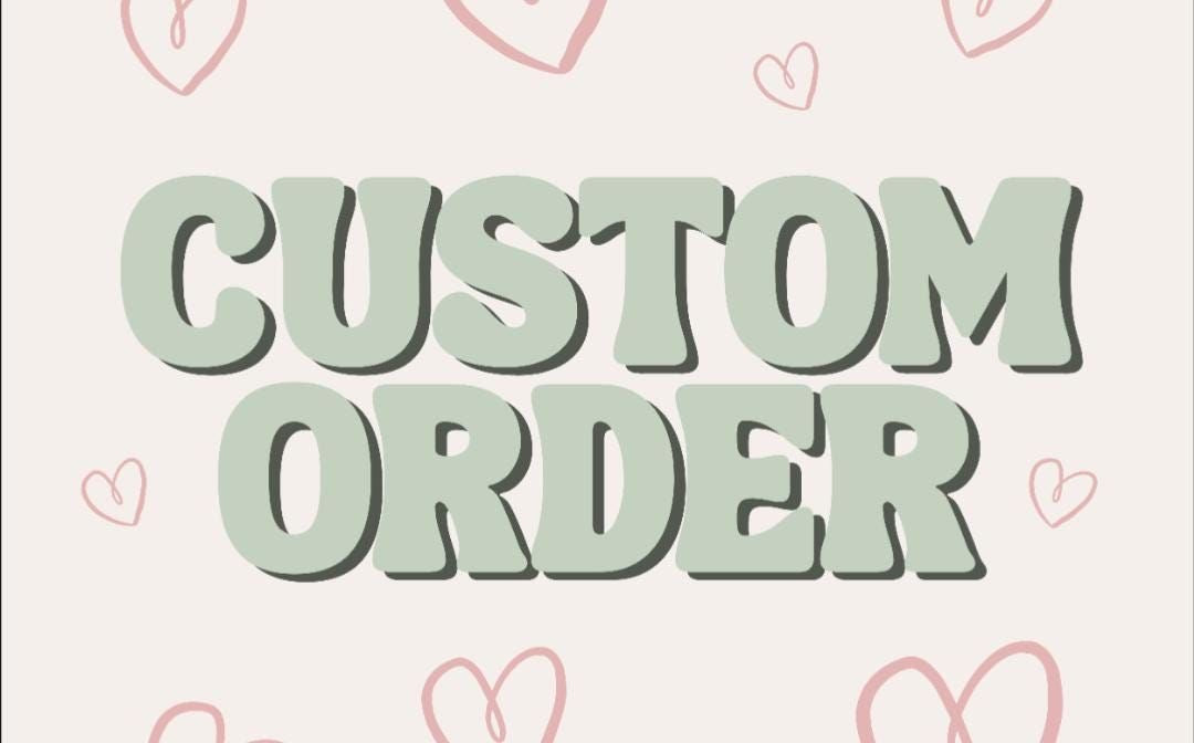 Custom orders